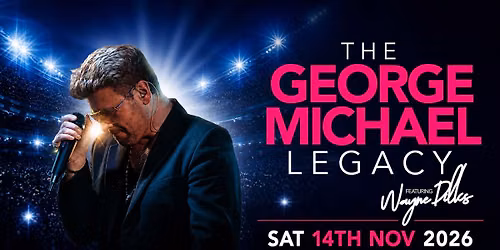 THE GEORGE MICHAEL LEGACY Featuring Wayne Dilks