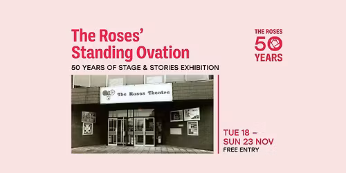 The Roses Standing Ovation: 50th Anniversary Exhibition