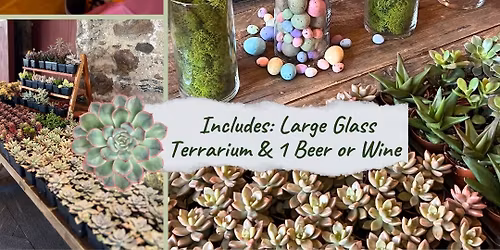 Succulent Workshop at Victory Brewing in Downingtown, PA - Make your own large glass terrarium!
