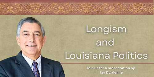 Jay Dardenne - Longism and Louisiana Politics 