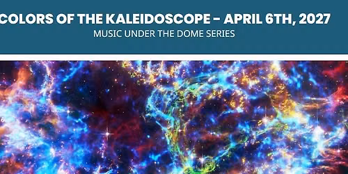 Music Under The Dome - Colors of the Kaleidoscope