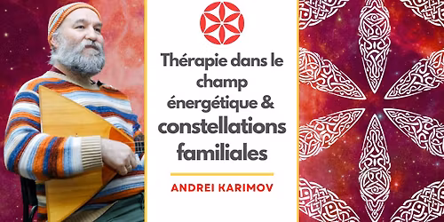 Stage Constellations familiales & th\u00e9rapie avec Andrei Karimov