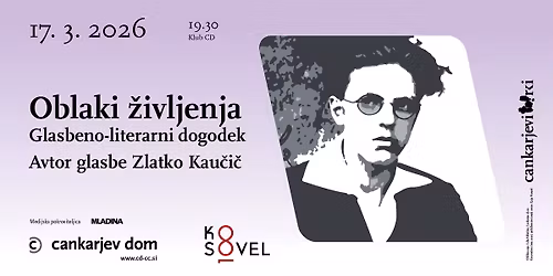 Oblaki \u017eivljenja - glasbeno-literarni dogodek, avtor glasbe Zlatko Kau\u010di\u010d \/\/ Cankarjevi torki