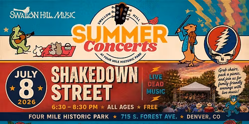     Shakedown Street \u2013 Live at Four Mile Historic Park (Swallow Hill Summer Concerts)