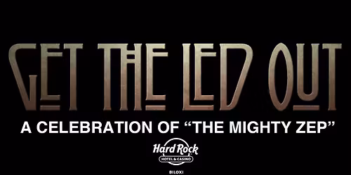Get The Led Out: A Celebration Of "The Mighty Zep"