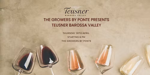 The Growers by Ponte presents Teusner Barossa Valley Wines