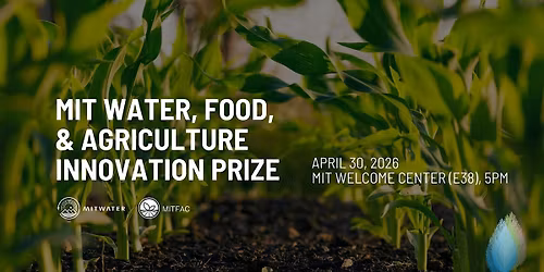 MIT Water, Food, & Agriculture Innovation Prize 2026