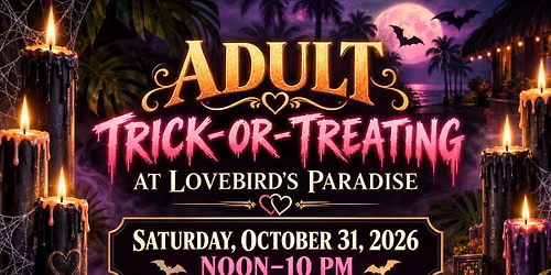 3rd Annual Adult Trick or Treat with LoveBird's \u2764\ufe0f