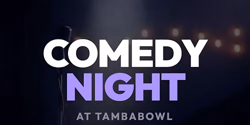 Comedy Night at TambaBowl\n\n