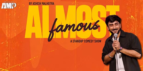 Almost Famous by Ashish Malhotra - A Comedy Show