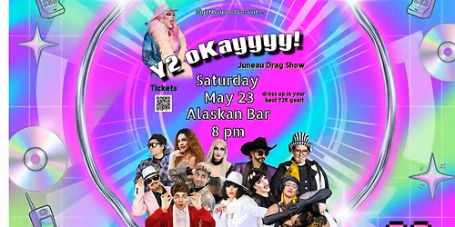 Y2 OKAYYYY! Juneau Drag Show