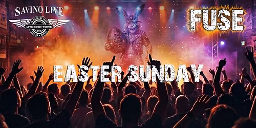 Fuse - Easter Sunday @ Savino Live