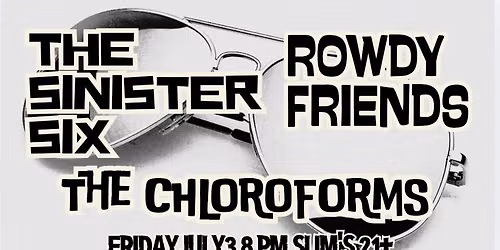 The Sinister Six\/Rowdy Friends\/The Chloroforms
