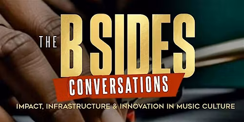 The B-Sides Conversations - Impact, Infrastructure & Innovation in Music