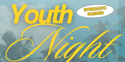 Youth Night - Spring Into Summer