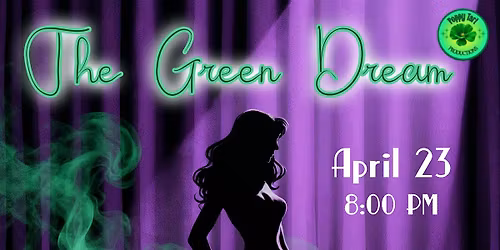 The Green Dream: A 420 Friendly Burlesque Night