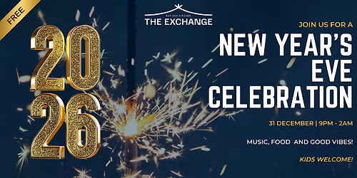 NEW YEARS EVE PARTY AT THE EXCHANGE 2026