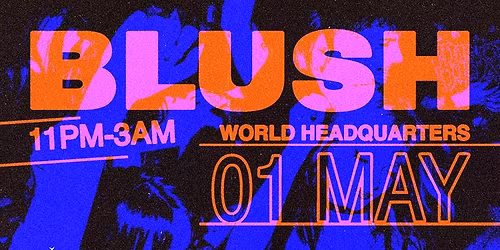 Blush - Music For The Alternative - Friday 1st May