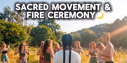 Sacred Movement and Fire Ceremony 