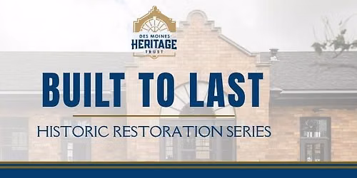 Built to Last: Historic Restoration Series