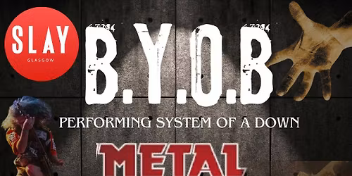 B.Y.O.B  &amp; METALHAMMERED performing System of a Down) @slay Glasgow \ud83d\udd25