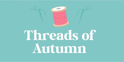 Threads of Autumn Retreat:  October 20-23, 2026