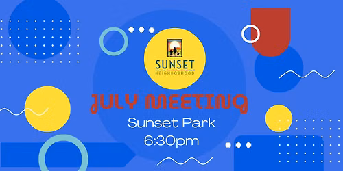 Sunset Neighborhood Association July Meeting