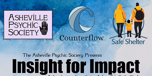 INSIGHT FOR IMPACT - An Asheville Psychic Society fundraiser for Asheville's Safe Shelters
