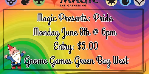 Magic Presents: Pride at Gnome Games Green Bay West