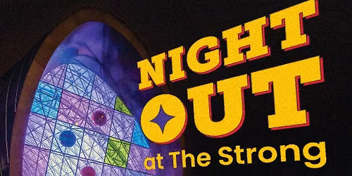 Night Out at The Strong (18+)