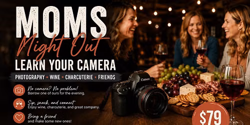 Cameras & Charcuterie: A Moms Night Out