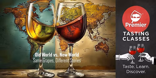 Tasting Class: Old World vs. New World \u2014 Same Grapes, Different Stories
