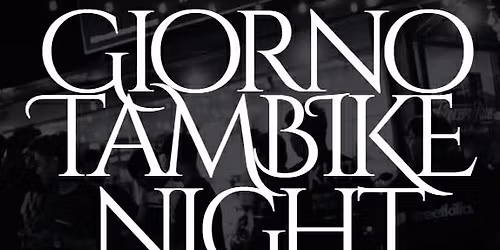 Giorno Tambike Night