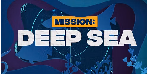 Camp Creekside presents- Mission: Deep SEA