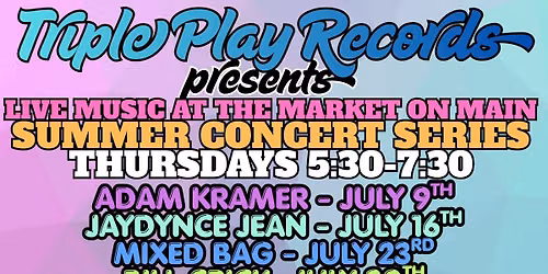 Triple Play Records presents Live at the Market On Main Summer Concert Series 