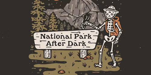 National Park After Dark: Your Neck of the Woods Tour