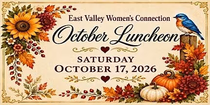 East Valley Women's Connection invites you to join our October Luncheon!