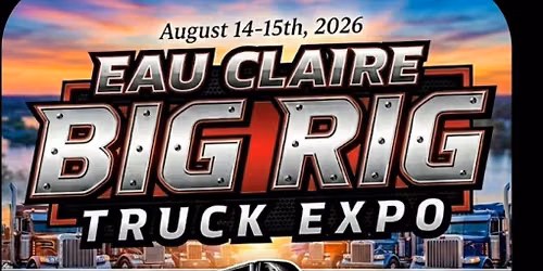 Eau Claire Big Rig Truck Expo and Terry Biddle Memorial Convoy 