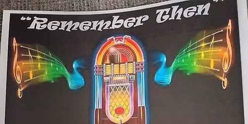 Remember Then: Jukebox Hits of the 50s, 60s, and 70s