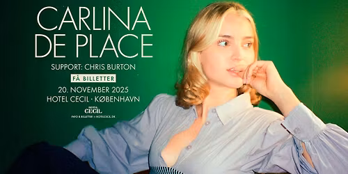 F\u00c5 BILLETTER! Carlina de Place + support: Chris Burton | Hotel Cecil, K\u00f8benhavn