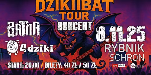 DZIKBAT TOUR, KONCERT BATNA & 4 DZIKI - RYBNIK