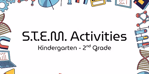 S.T.E.M. Activities [Kindergarten-2nd grade]