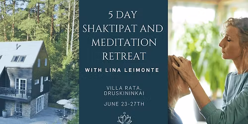5-Day Shaktip\u0101t and Meditation Retreat with Lina Leimonte