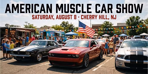 American Muscle Car Show \u2014 Free Family Event in Cherry Hill, NJ