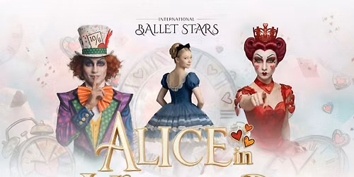 International Ballet Stars - Alice in Wonderland at The Living Arts Centre