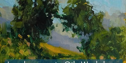 Stunning Landscapes in Oils Workshop