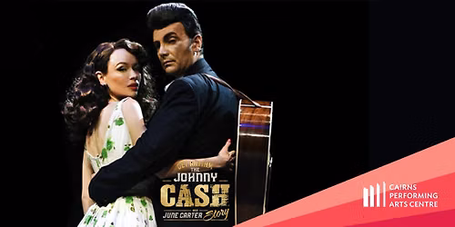 Get Rhythm The Johnny Cash & June Carter Story || Cairns Performing Arts Centre