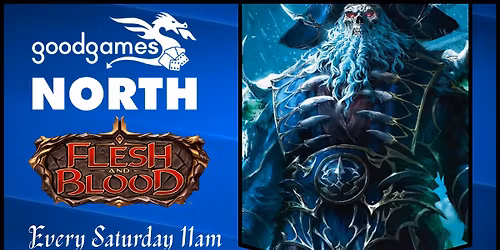 Weekly Saturday Flesh and Blood