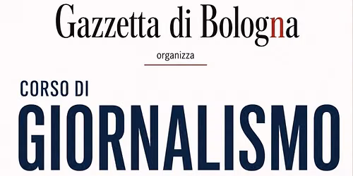 Corso di Giornalismo \u2013 Gazzetta di Bologna