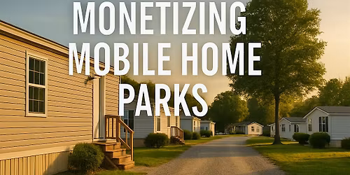 Elgin - Monetizing Mobile Home Parks Real Estate Workshop